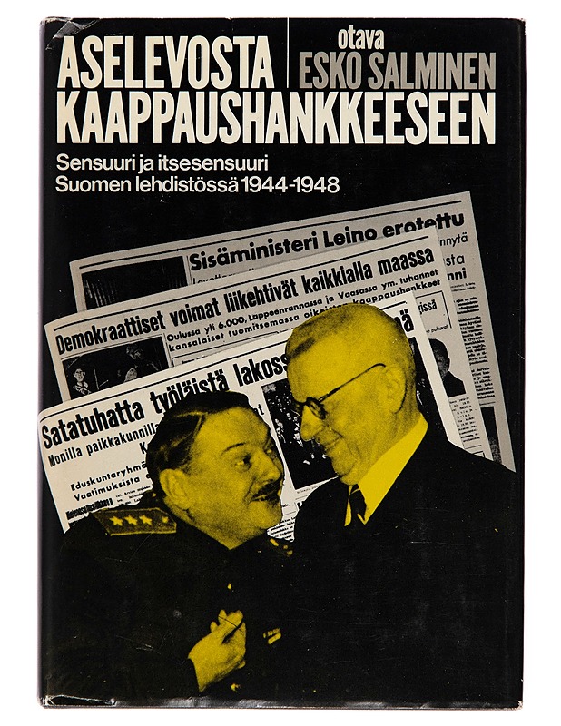 Aselevosta kaappaushankkeeseen : Sensuuri ja itsesensuuri suomen lehdistössä 1944-1948 - Esko Salminen - Historiakirjat - 10105242007 - 0