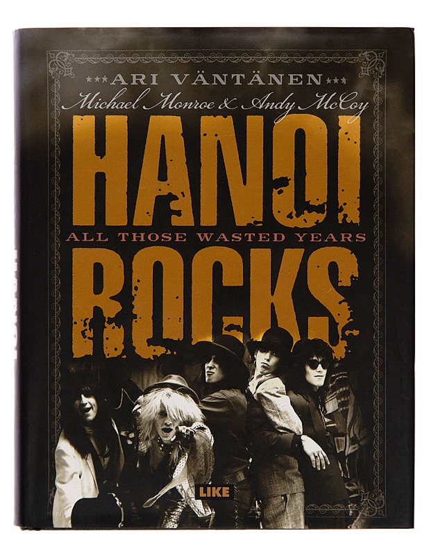 Hanoi Rocks / all those wasted years - Ari Väntänen, Michael Monroe, Andy McCoy - Musiikki- ja elokuvakirjat - 10105242444 - 0