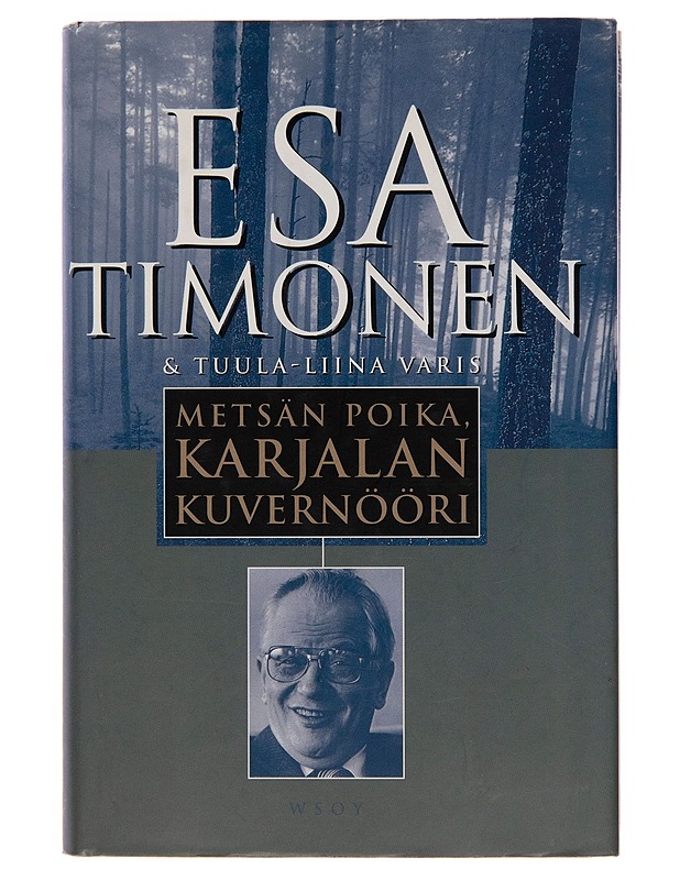 Metsän poika, Karjalan kuvernööri - Esa Timonen - Elämäkerrat ja muistelmat - 10105242963 - 0