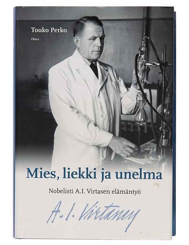 Mies, liekki ja unelma / nobelisti A. I. Virtasen elämäntyö - Touko Perko - Elämäkerrat ja muistelmat - 10105243085 - 0