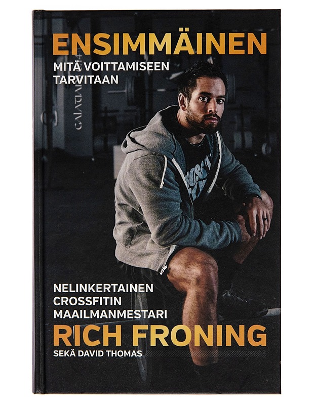 Ensimmäinen / mitä voittamiseen tarvitaan - Rich Froning - Elämäkerrat ja muistelmat - 10105243118 - 0