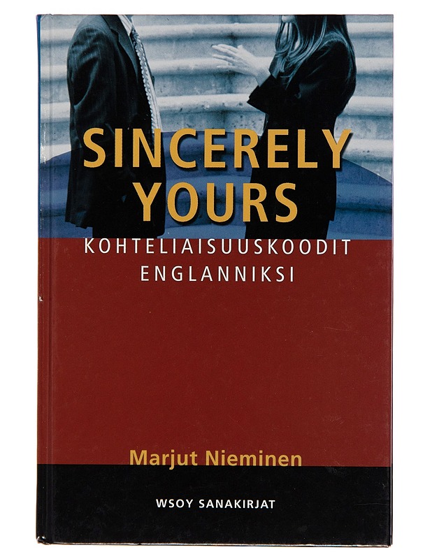 Sincerely yours : kohteliaisuuskoodit englanniksi - Marjut Nieminen - Tietokirjat ja oppaat - 10105243787 - 0
