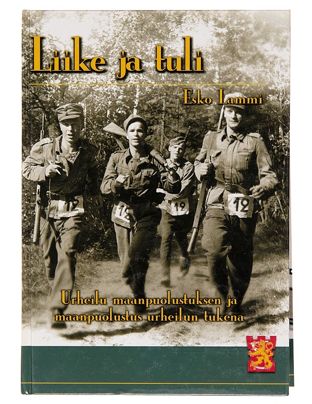Liike ja tuli : urheilu maanpuolustuksen ja maanpuolustus urheilun tukena - Esko Lammi - Historiakirjat - 10105243821 - 0