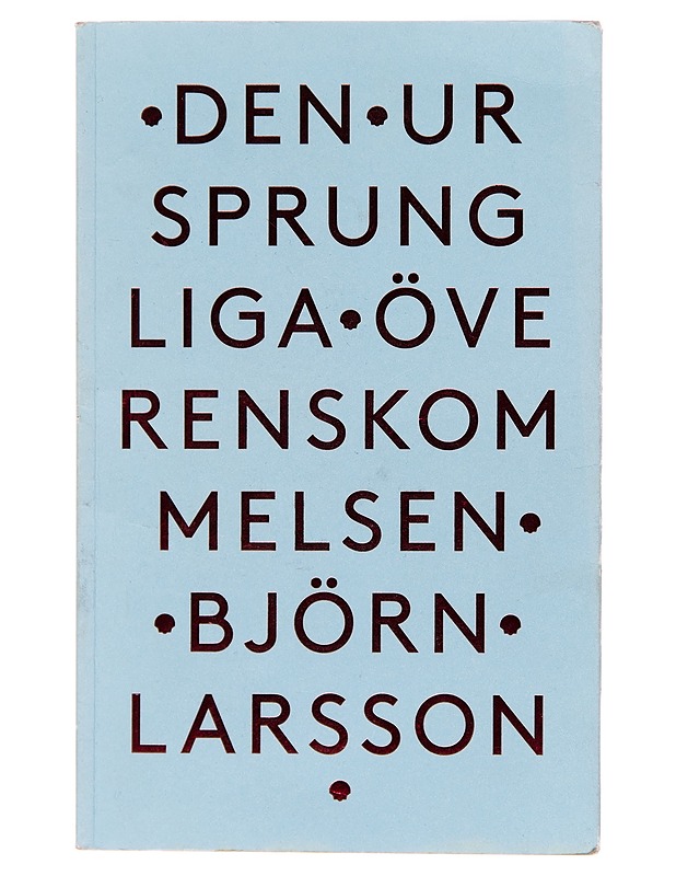 Den ursprungliga överenskommelsen - Björn Larsson - Taide- ja kulttuurikirjat - 10105243904 - 0