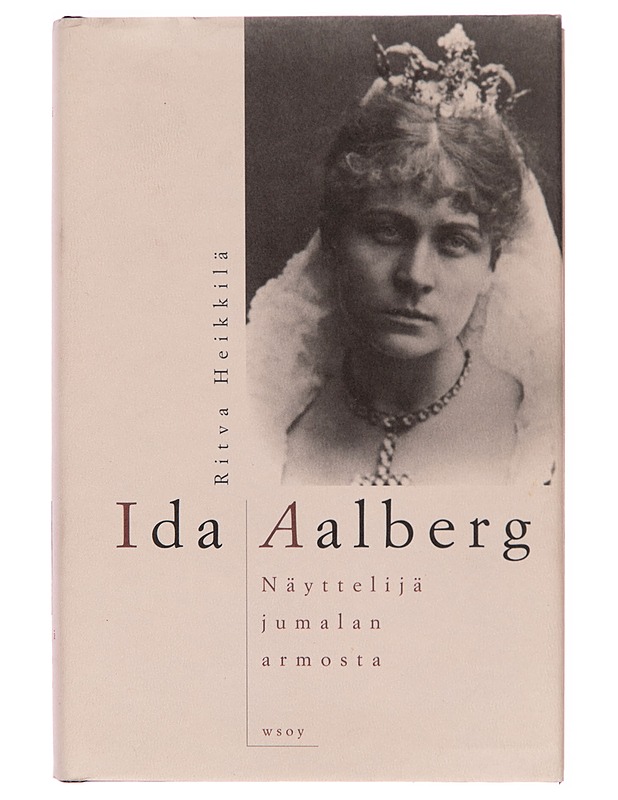 Ida Aalberg / näyttelijä jumalan armosta - Ritva Heikkilä - Elämäkerrat ja muistelmat - 10105244032 - 0