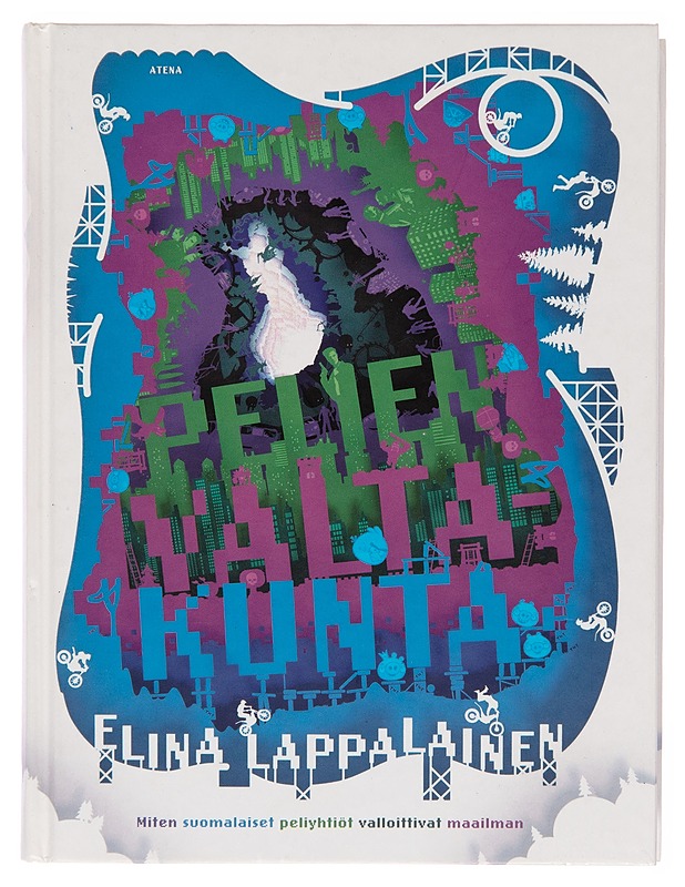 Pelien valtakunta : miten suomalaiset peliyhtiöt valloittivat maailman - Elina Lappalainen - Historiakirjat - 10105244089 - 0