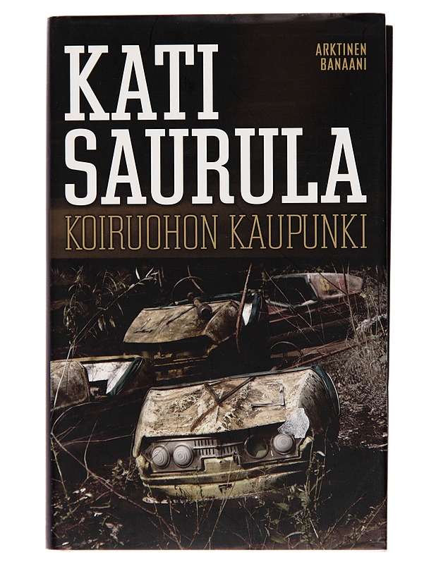 Koiruohon kaupunki - Kati Saurula - Romaanit ja novellit - 10105244254 - 0
