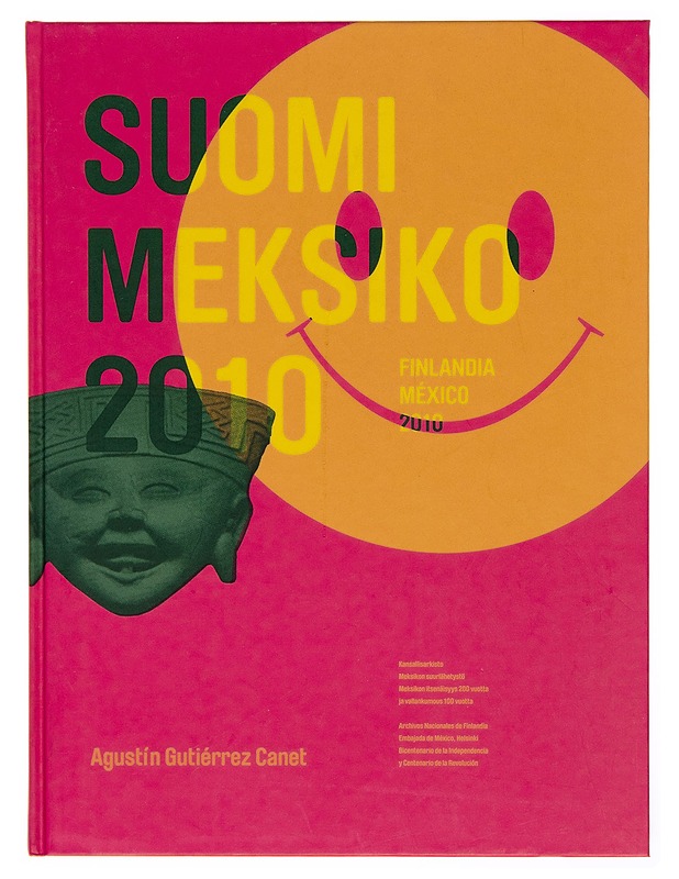Suomi Meksiko 2010 : Finlandia México 2010 - Agustin Gutiérrez Canet - Taide- ja kulttuurikirjat - 10105244280 - 0