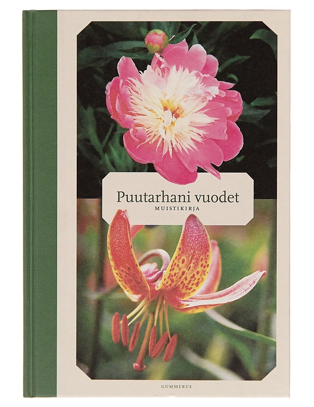 Puutarhani vuodet : muistikirja - Mervi Karinkanta - Puutarha- ja remontointikirjat - 10105244345 - 0