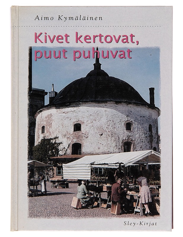 Kivet kertovat, puut puhuvat - Aimo Kymäläinen - Elämäkerrat ja muistelmat - 10105244372 - 0