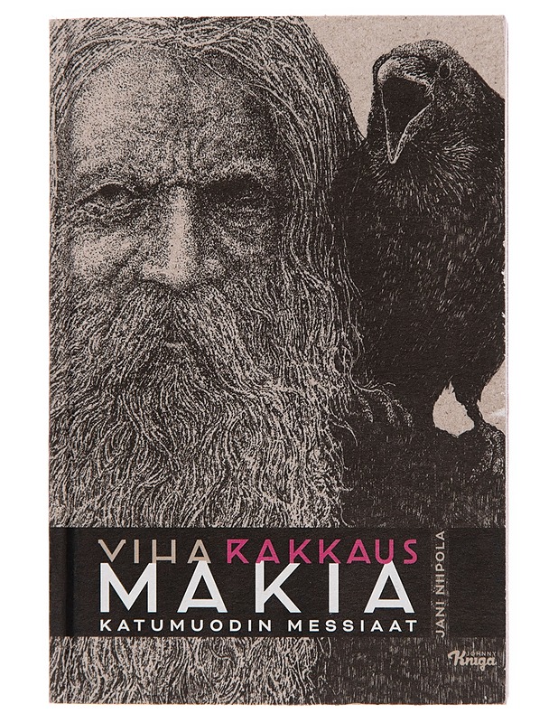Viha rakkaus Makia / katumuodin messiaat - Jani Niipola - Taide- ja kulttuurikirjat - 10105244559 - 0