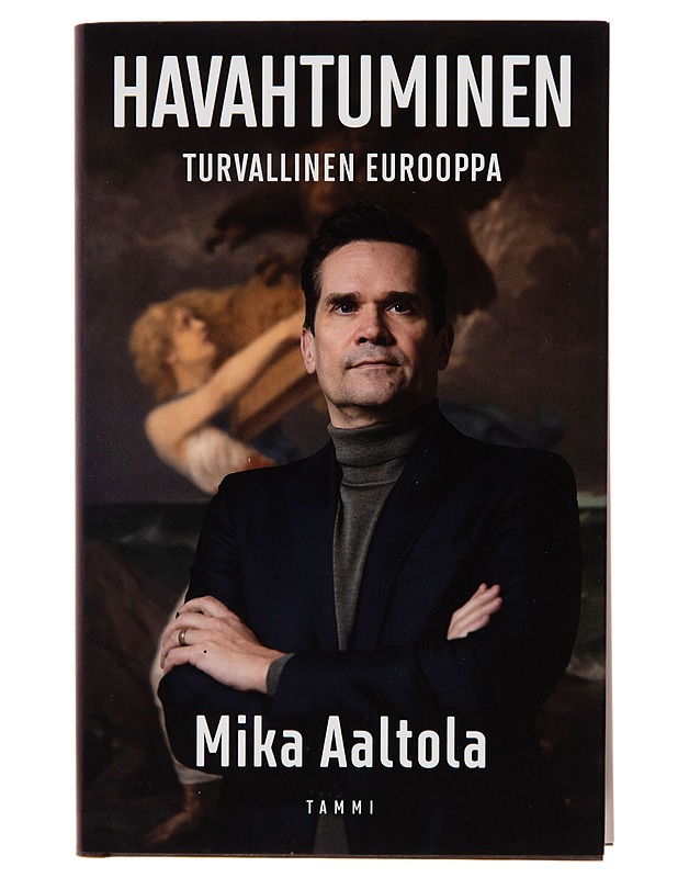 Havahtuminen : Turvallinen Eurooppa - Mika Aaltola - Tietokirjat ja oppaat - 10105244936 - 0