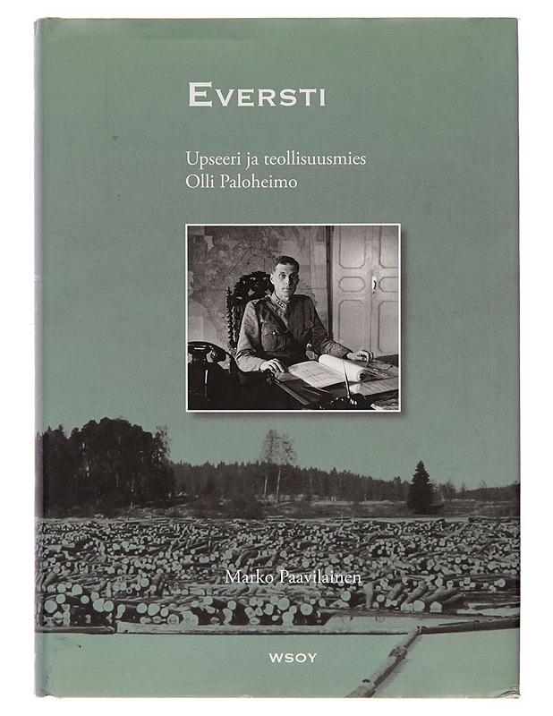 Eversti - upseeri ja teollisuusmies Olli Paloheimo - Elämäkerrat ja muistelmat - 10105245133 - 0