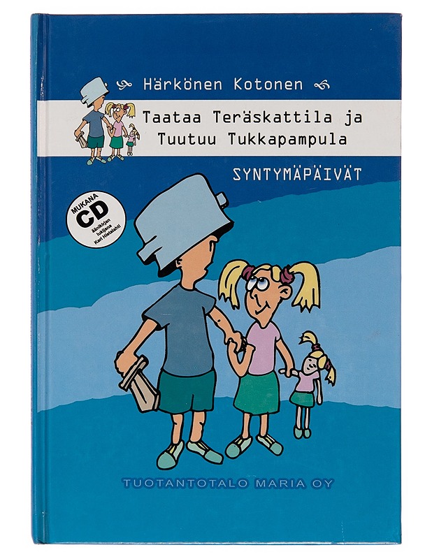 Taataa Teräskattila ja Tuutuu Tukkapampula : syntymäpäivät - Timo Härkönen - Lastenkirjat - 10105245154 - 0