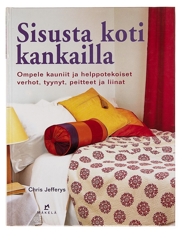 Sisusta koti kankailla / ompele kauniit ja helppotekoiset verhot, tyynyt, peitteet ja liinat - Chris Jefferys - Käsityökirjat - 10105245268 - 0