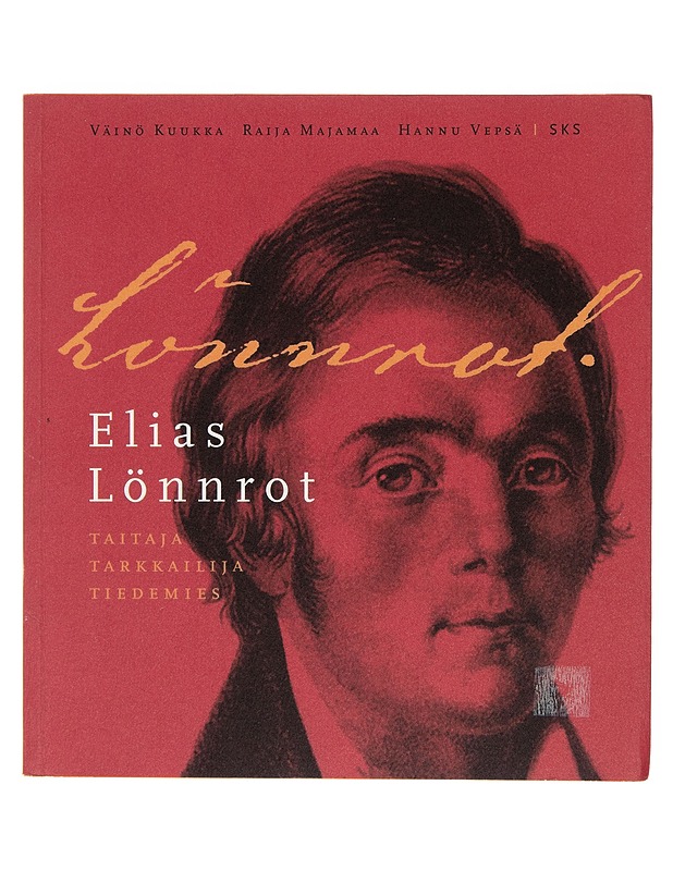 Elias Lönnrot : taitaja, tarkkailija, tiedemies - Väinö Kuukka - Elämäkerrat ja muistelmat - 10105245308 - 0