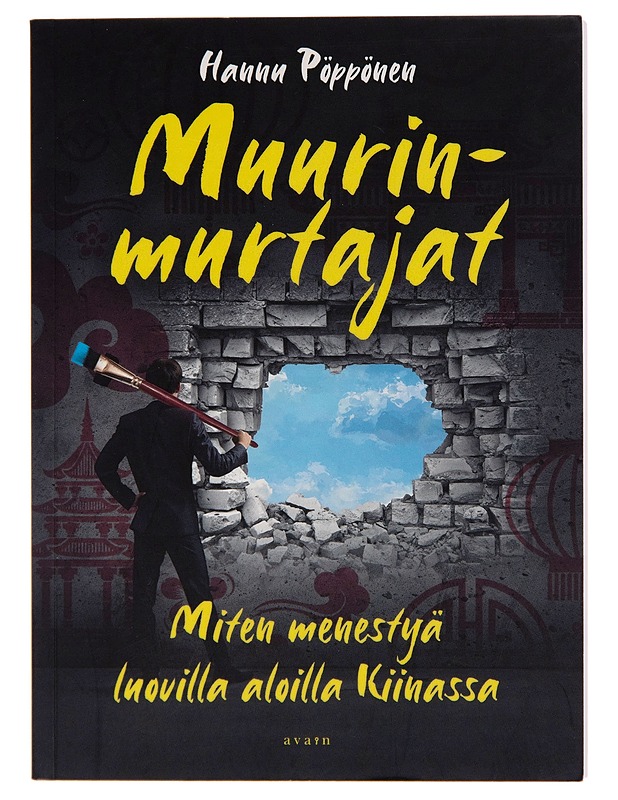 Muurinmurtajat / miten menestyä luovilla aloilla Kiinassa - Hannu Pöppönen - Tietokirjat ja oppaat - 10105245352 - 0