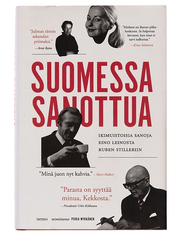 Suomessa sanottua / ikimuistoisia sanoja Eino Leinosta Ruben Stilleriin - Pekka Mykkänen - Historiakirjat - 10105245441 - 0