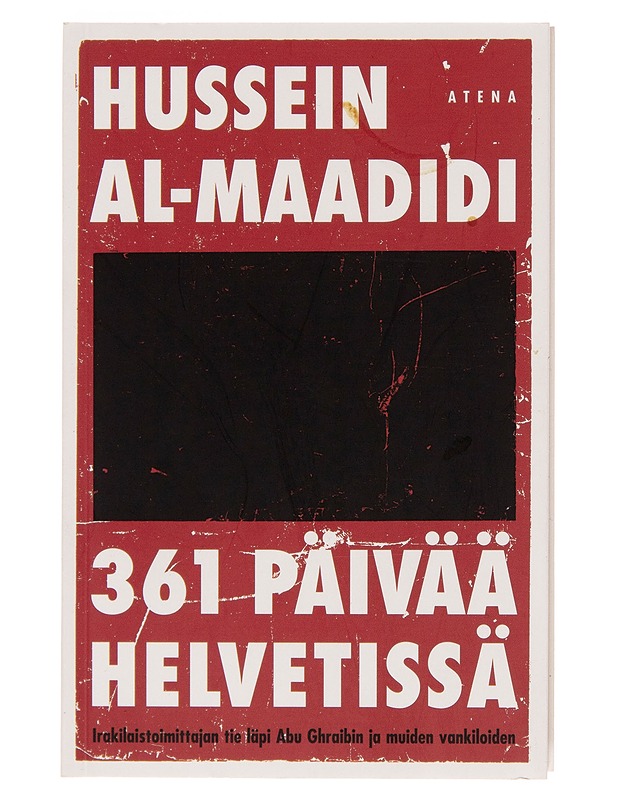 361 päivää helvetissä / irakilaistoimittajan tie läpi Abu Ghraibin ja muiden vankiloiden - Hussein Al-Maadidi - Elämäkerrat ja muistelmat - 10105245497 - 0
