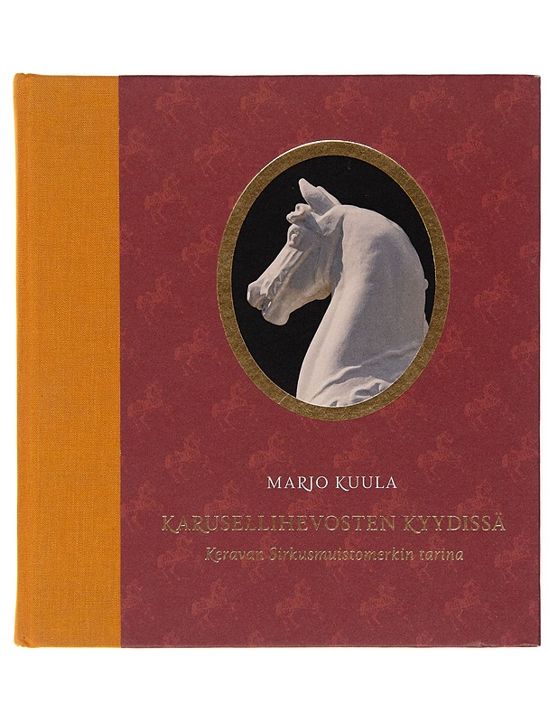 Karusellihevosten kyydissä : Keravan Sirkusmuistomerkin tarina - Marjo Kuula - Historiakirjat - 10105245556 - 0