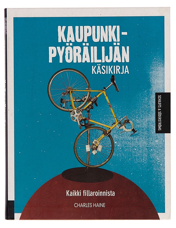 Kaupunkipyöräilijän käsikirja / kaikki fillaroinnista - Charles Haine - Harrastekirjat - 10105245570 - 0