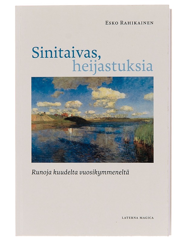 Sinitaivas, heijastuksia : runoja kuudelta vuosikymmeneltä - Esko Rahikainen - Romaanit ja novellit - 10105245815 - 0