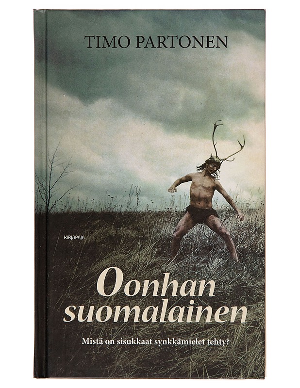 Oonhan suomalainen : mistä on sisukkaat synkkämielet tehty? - Timo Partonen - Kaunokirjallisuus - 10105245827 - 0
