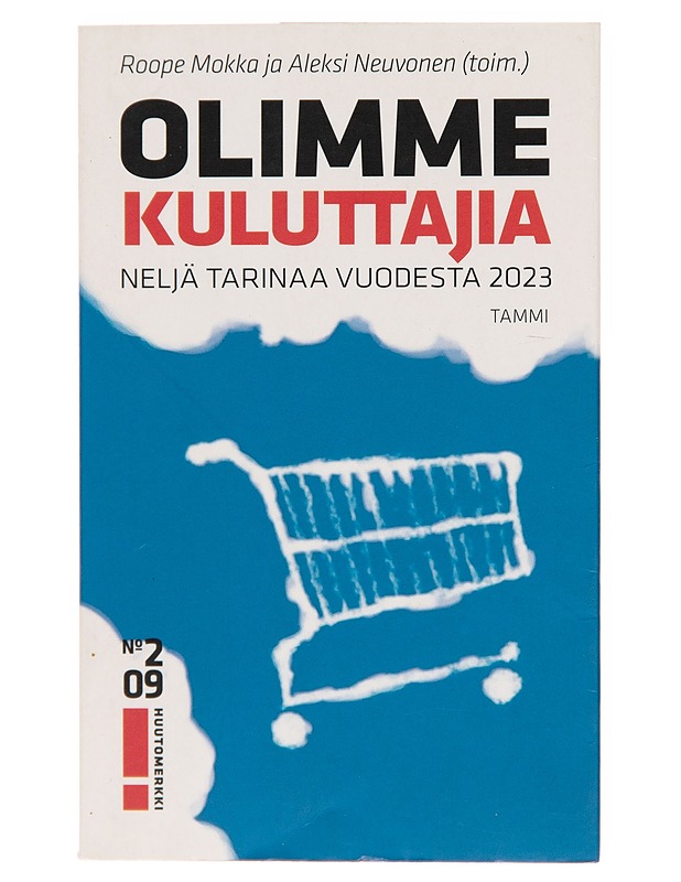 Olimme kuluttajia / neljä tarinaa vuodesta 2023 - Roope Mokka - Kaunokirjallisuus - 10105245895 - 0