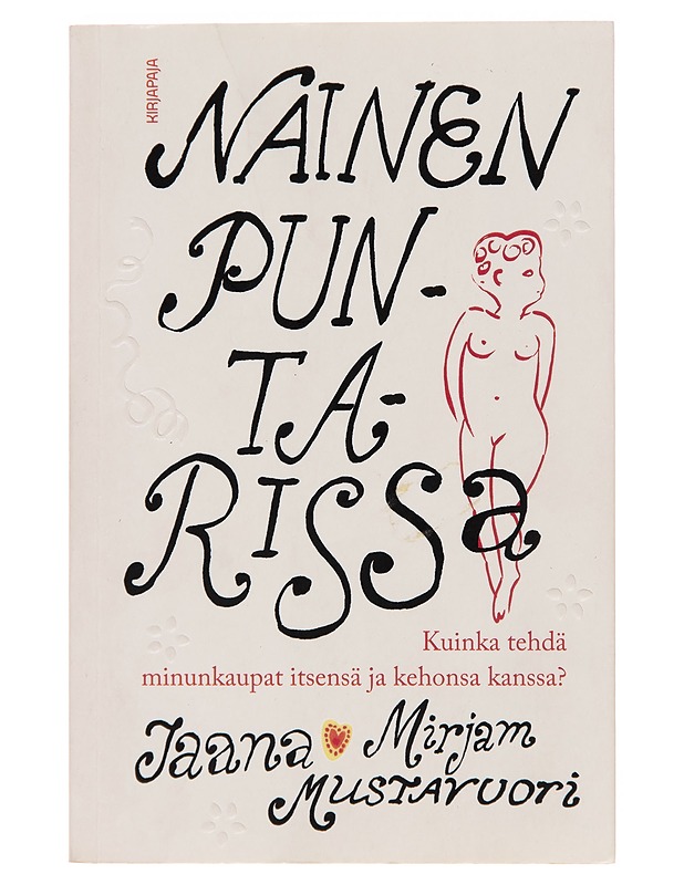 Nainen puntarissa : kuinka tehdä minunkaupat itsensä ja kehonsa kanssa? - Jaana-Mirjam Mustavuori - Tietokirjat ja oppaat - 10105245893 - 0
