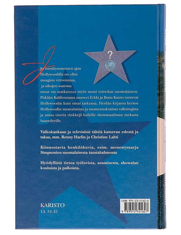 Miten Hollywood valloitetaan? : suomalaisella sisulla menestystä tavoittelemassa, tositarinoita showmaailman mekasta - Erkki Kanto - Tietokirjat ja oppaat - 10105245922 - 1