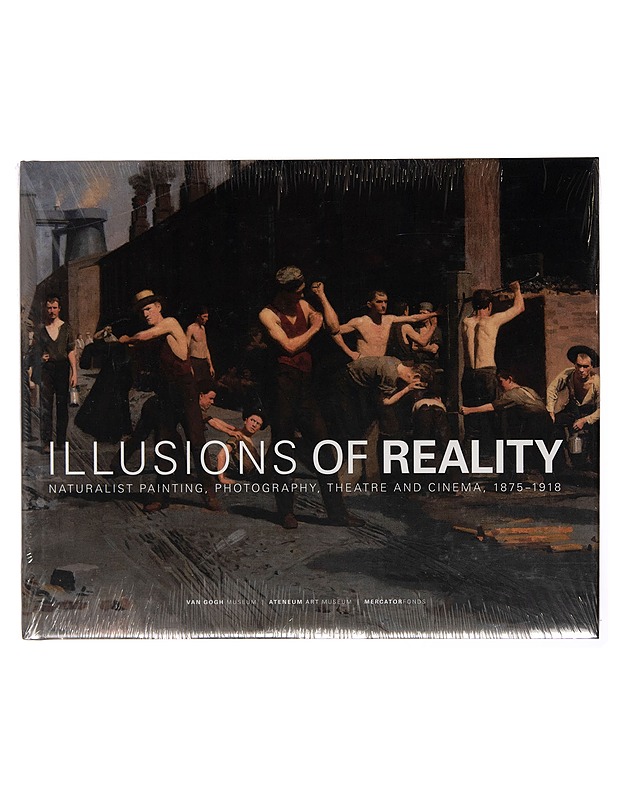 Illusions of reality : naturalist painting, photography, theatre, and cinema, 1875-1918 - Gabriel P. Weisberg - Taide- ja kulttuurikirjat - 10105246074 - 0