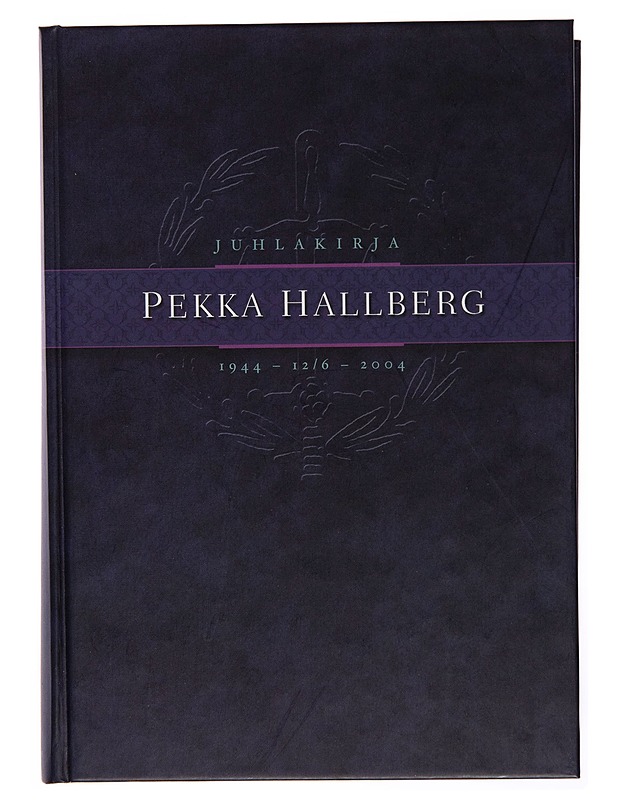 Juhlajulkaisu Pekka Hallberg 1944-12/6-2004 - Pekka Hallberg - Tietokirjat ja oppaat - 10105246171 - 0