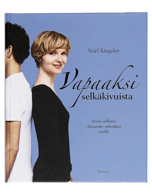 Vapaaksi selkäkivuista / johdatus Alexander-tekniikkaan - Noël Kingsley - Hyvinvointikirjat - 10105246337 - 0