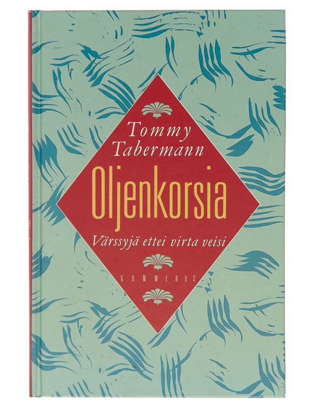 Oljenkorsia : värssyjä ettei virta veisi - Tommy Tabermann - Runot ja näytelmät - 10105246367 - 0