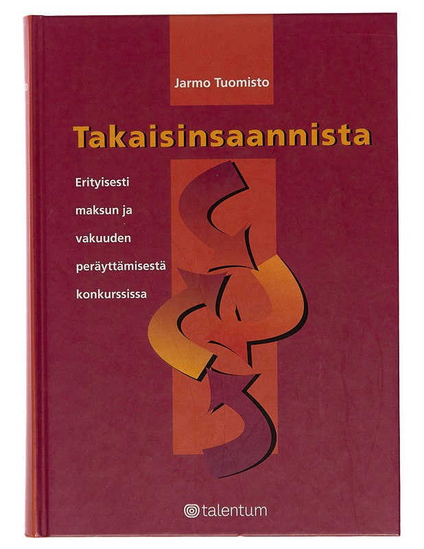 Takaisinsaannista : erityisesti maksun ja vakuuden peräyttämisestä konkurssissa - Jarmo Tuomisto - Tietokirjat ja oppaat - 10105246397 - 0