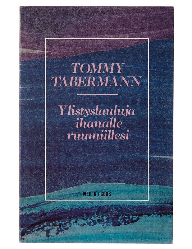 Ylistyslauluja ihanalle ruumiillesi : runoja - Tommy Tabermann - Runot ja näytelmät - 10105246614 - 0