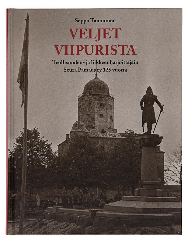 Veljet Viipurista : Teollisuuden- ja liikkeenharjoittajain Seura Pamaus ry 125 vuotta - Seppo Tamminen - Historiakirjat - 10105246936 - 0