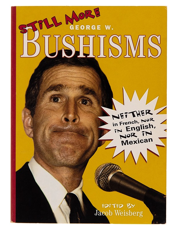 Still More Bushisms: Neither in French, nor in English, nor in Mexican - Jacob Weisberg - Romaanit ja novellit - 10105247034 - 0
