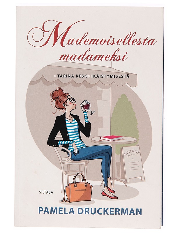 Mademoisellesta madameksi : tarina keski-ikäistymisestä - Pamela Druckerman - Tietokirjat ja oppaat - 10105247049 - 0