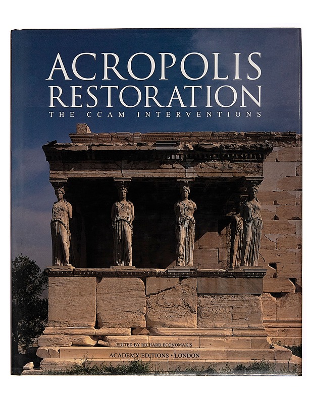 Acropolis restoration : the CCAM interventions - Tietokirjat - 10105247163 - 0