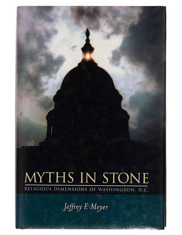 Myths in stone : religious dimensions of Washington, D.C - Jeffrey F. Meyer - Tietokirjat ja oppaat - 10105247253 - 0