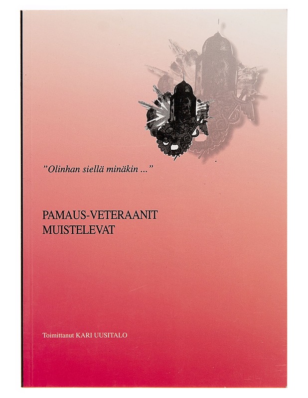 "Olinhan siellä minäkin..." : Pamaus-veteraanit muistelevat - Kari Uusitalo - Elämäkerrat ja muistelmat - 10105247440 - 0
