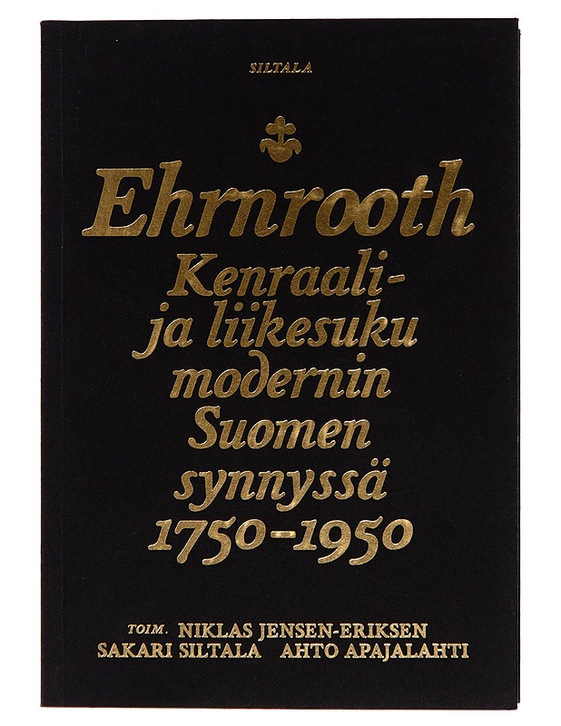Ehrnrooth / kenraali- ja liikesuku modernin Suomen synnyssä 1750-1950 - Niklas Jensen-Eriksen - Historiakirjat - 10105247503 - 0