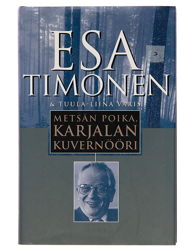 Metsän poika, Karjalan kuvernööri - Esa Timonen - Elämäkerrat ja muistelmat - 10105248169 - 0