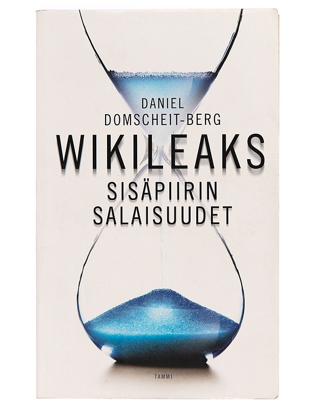 WikiLeaks / sisäpiirin salaisuudet : kokemukseni maailman vaarallisimmista nettisivuista - Daniel Domscheit-Berg - Tietokirjat ja oppaat - 10105248265 - 0