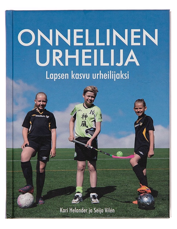Onnellinen urheilija : lapsen kasvu urheilijaksi - Kari Helander - Tietokirjat ja oppaat - 10105248269 - 0