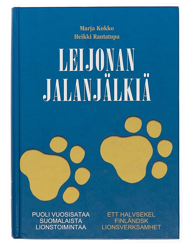 Leijonan jalanjälkiä : puoli vuosisataa suomalaista lionstoimintaa = Ett halvsekel finländsk lionsverksamhet - Marja Kokko - Historiakirjat - 10105248287 - 0