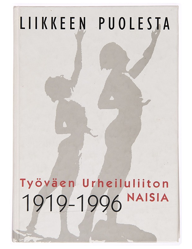 Liikkeen puolesta : työväen urheiluliiton naisia 1919-1996 - Leena Laine - Historiakirjat - 10105248301 - 0