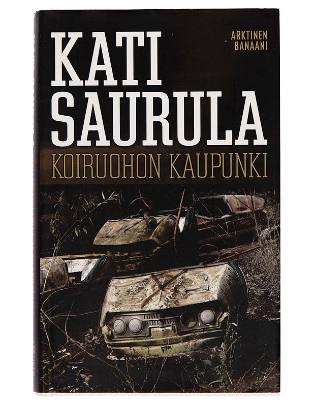 Koiruohon kaupunki - Kati Saurula - Romaanit ja novellit - 10105248535 - 0