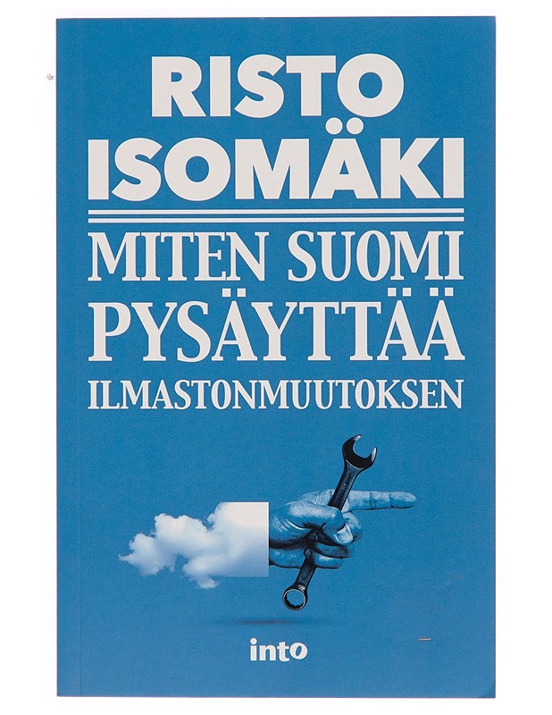 Miten Suomi pysäyttää ilmastonmuutoksen - Risto Isomäki - Tietokirjat - 10105248848 - 0
